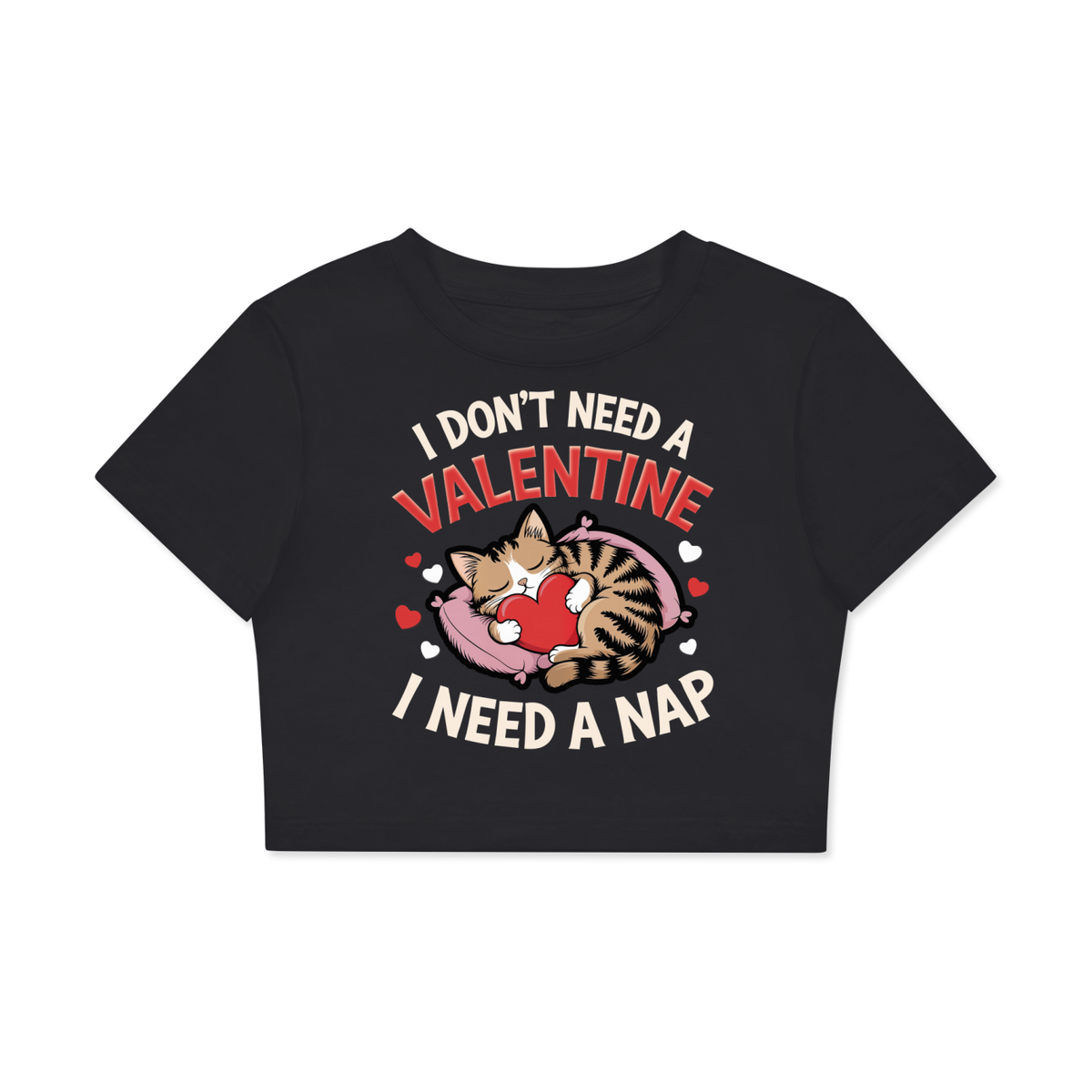 I Don't Need a Valentine I Need a Nap women's fitted crop T-shirt – Black Beauty front with sleeping cat and heart