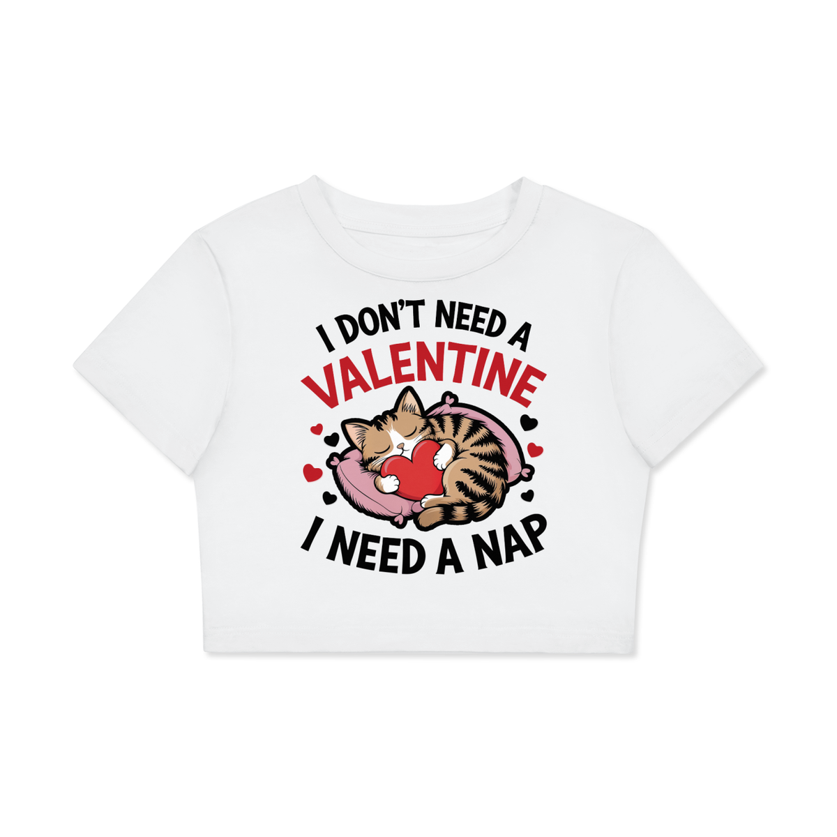 I Don't Need a Valentine I Need a Nap women's fitted crop T-shirt – Lucent White front with sleeping cat and heart