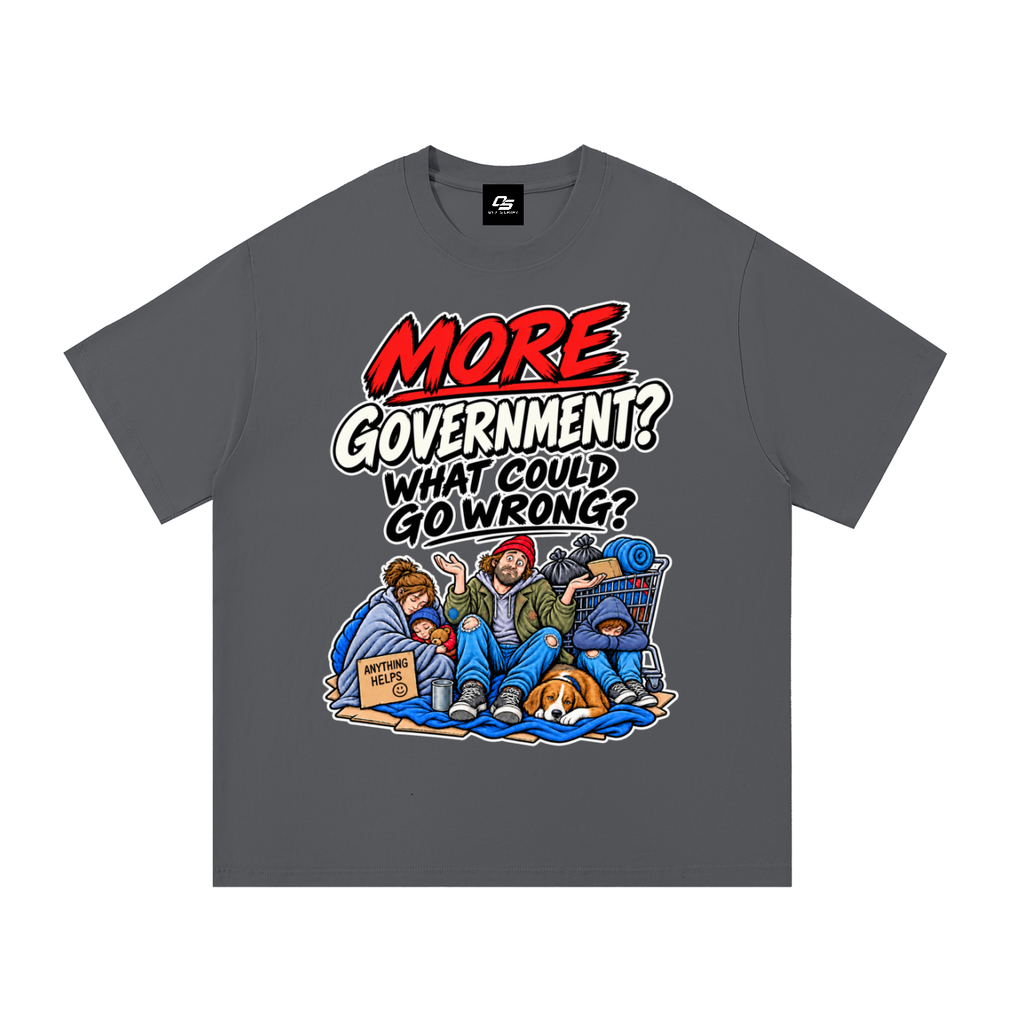 More Government? What Could Go Wrong? Unisex Graphic T-Shirt - Dark Gray front