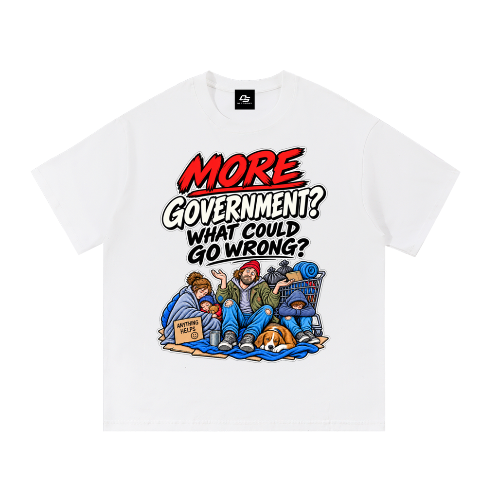More Government? What Could Go Wrong? Unisex Graphic T-Shirt - White front