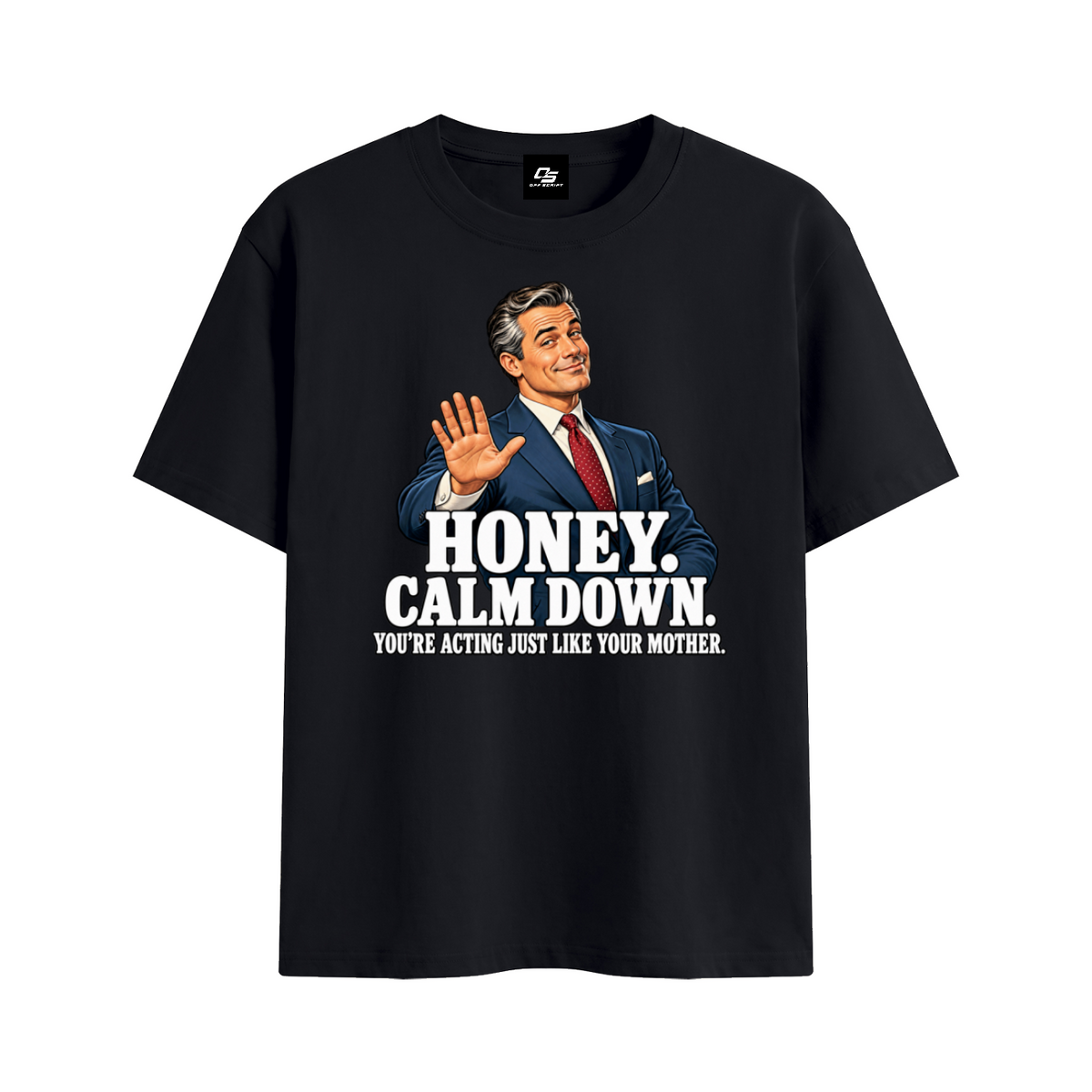 Off Script Honey, Calm Down unisex T-shirt – Black front mockup view