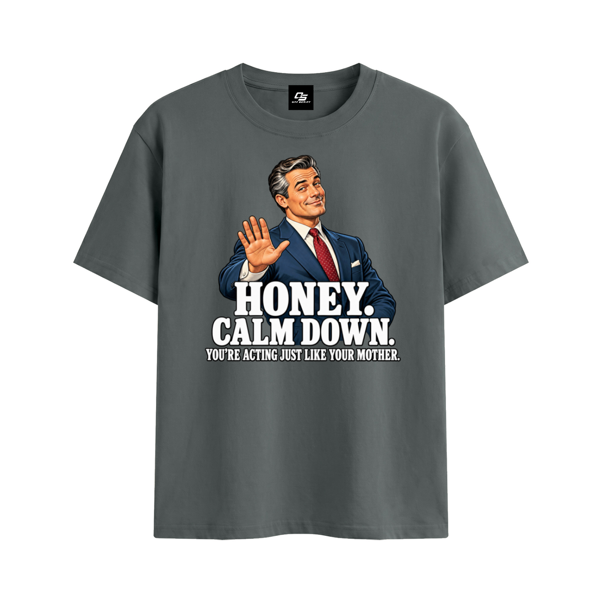Off Script Honey, Calm Down unisex T-shirt – Gray front mockup view