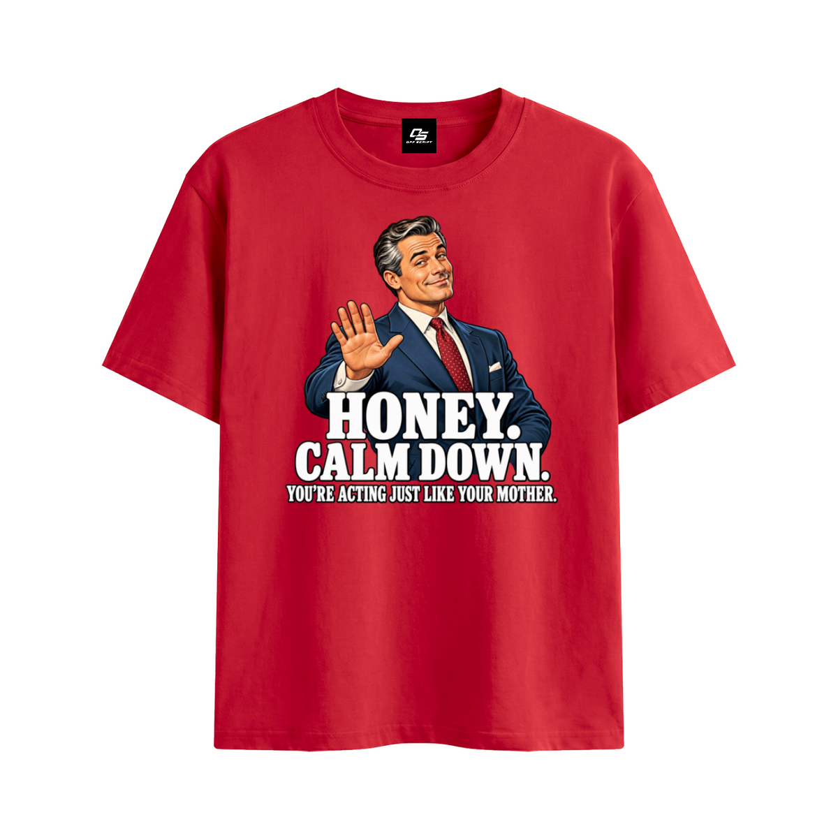 Off Script Honey, Calm Down unisex T-shirt – Red front mockup view