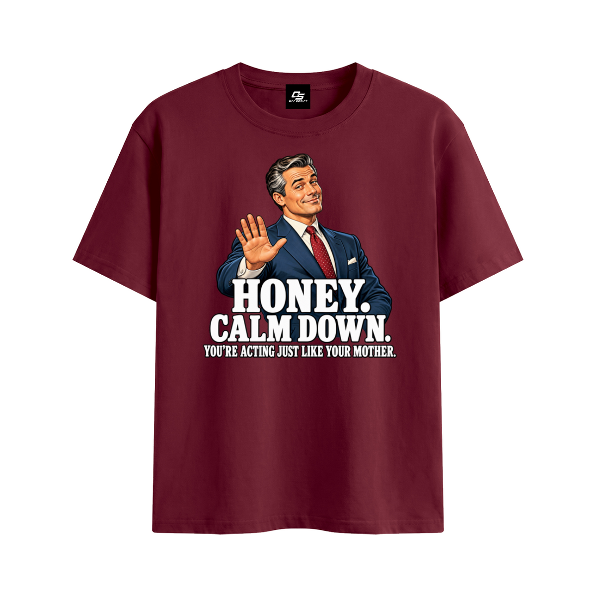 Off Script Honey, Calm Down unisex T-shirt – Wine Red front mockup view