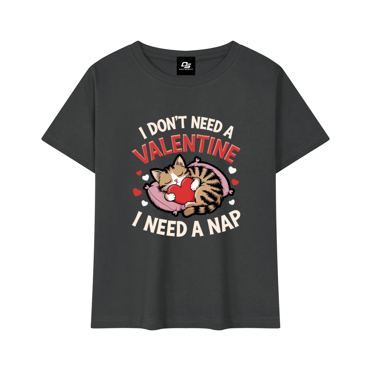 I Don't Need a Valentine I Need a Nap Women's Graphic Baby T-Shirt — Dark Gray front 3D mockup