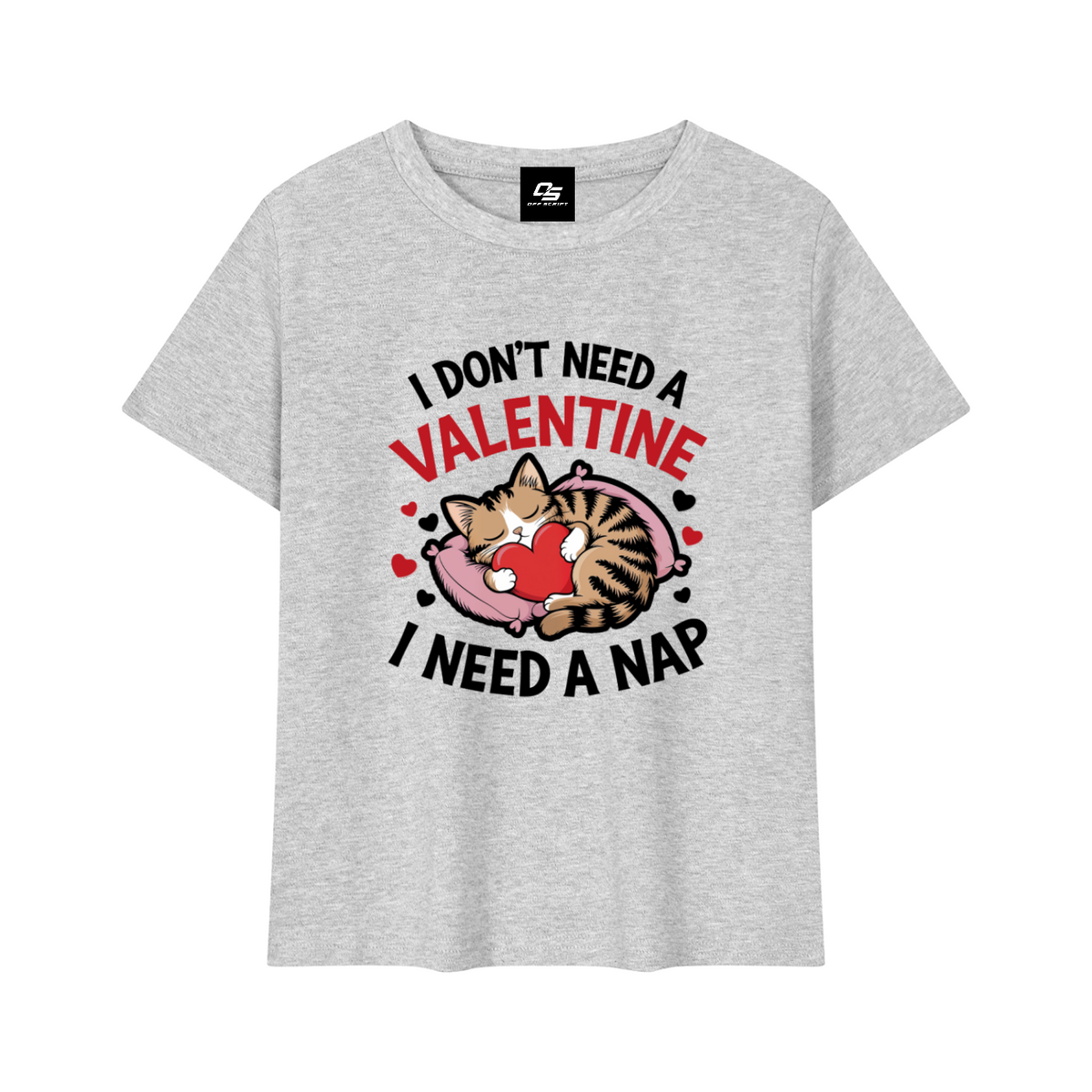 I Don't Need a Valentine I Need a Nap Women's Graphic Baby T-Shirt — Flower Gray front 3D mockup