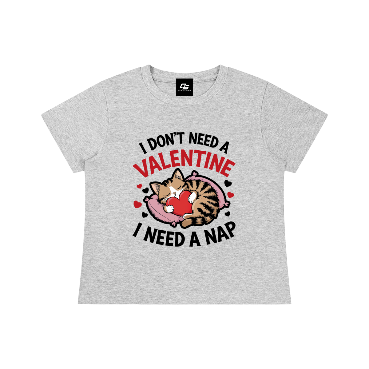 I Don't Need a Valentine I Need a Nap Women's Graphic Baby T-Shirt — Flower Gray front flat view