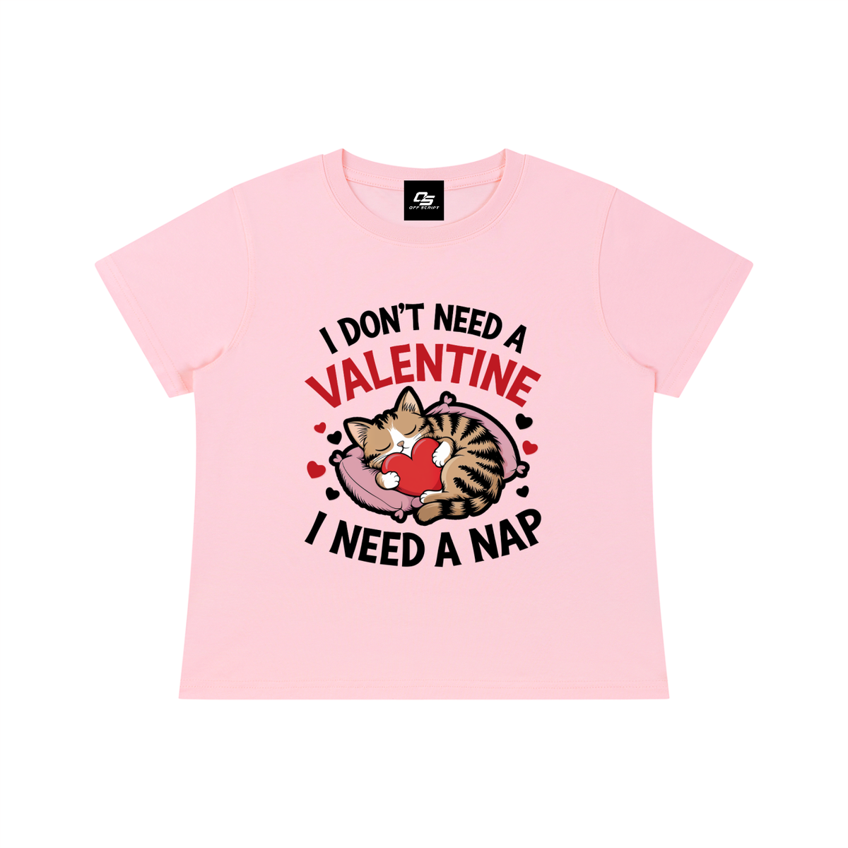 I Don't Need a Valentine I Need a Nap Women's Graphic Baby T-Shirt — Pink front flat view